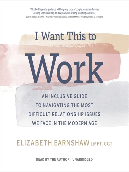 Title details for I Want This to Work by Elizabeth Earnshaw, LMFT, CGT - Available